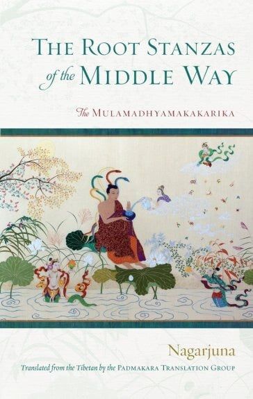 The Root Stanzas of the Middle Way: The Mulamadhyamakakarika (Pbk)