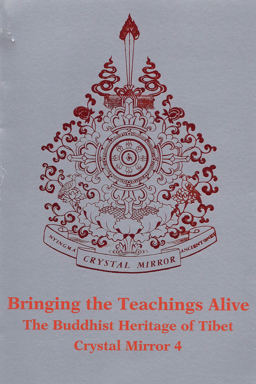 Crystal Mirror 4: Bringing the Teachings Alive: The Buddhist Heritage of Tibet by Tarthang Tulku Rinpoche