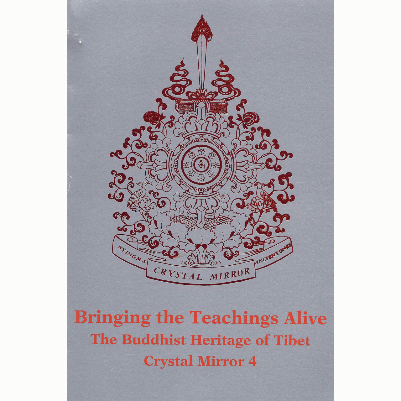 Crystal Mirror 4: Bringing the Teachings Alive: The Buddhist Heritage of Tibet by Tarthang Tulku Rinpoche