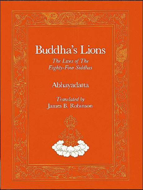 Buddha's Lions: The Lives of The Eighty-Four Siddhas (hardcover)