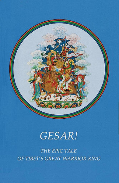 Gesar!: The Epic Tale of Tibet's Great Warrior-King by Zara Wallace