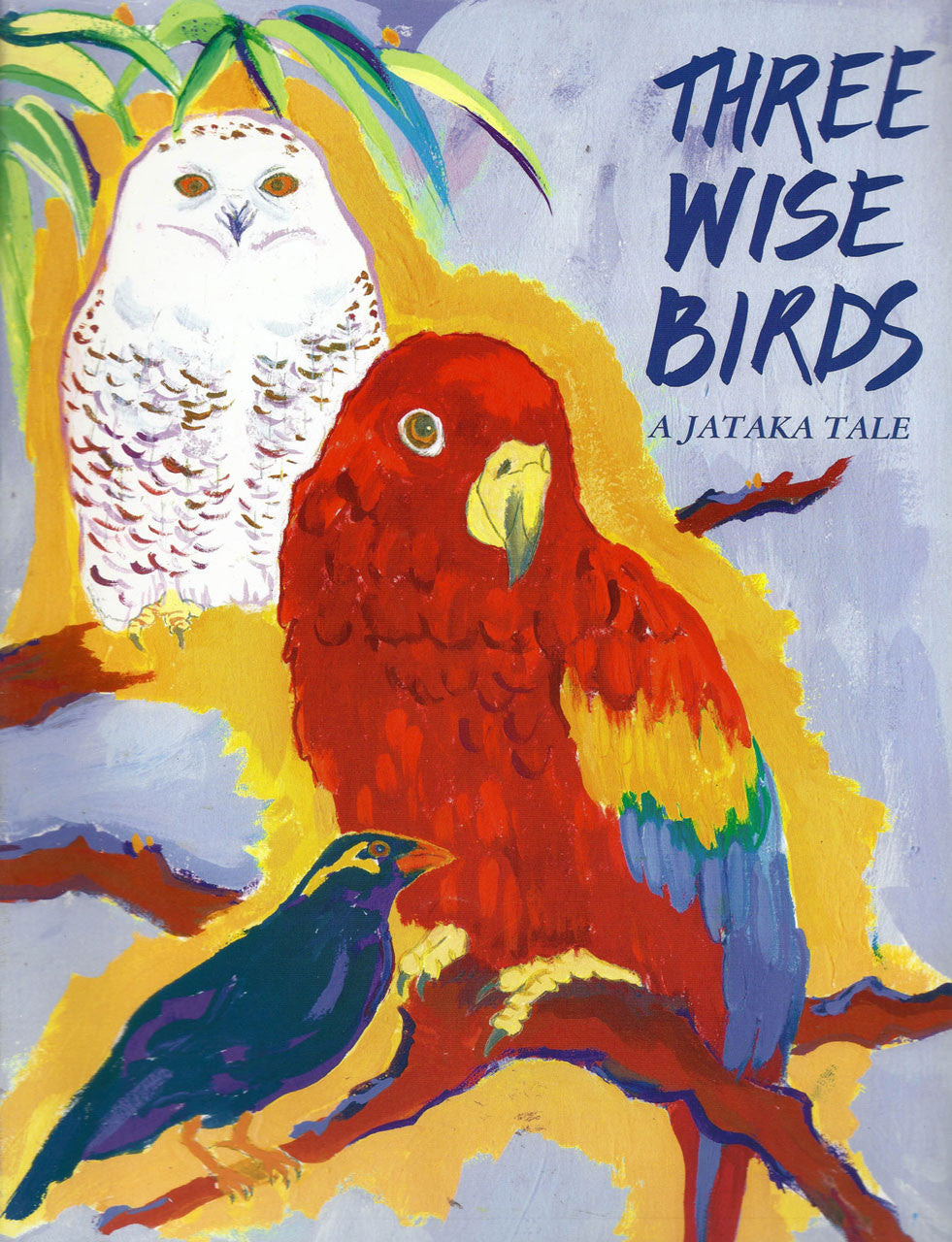 Three Wise Birds: A story about wisdom and leadership. A Jataka Tale, illustrated by Zohra Kalinkowitz