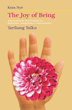 The Joy of Being: Advanced Kum Nye Practices for Relaxation, Integration & Concentration by Tarthang Tulku