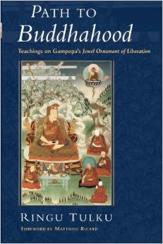 Path to Buddhahood: Teachings on Gampopa's Jewel Ornament of Liberation by Ringu Tulku