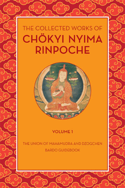 The Collected Works of Chokyi Nyima Rinpoche, Volume 1