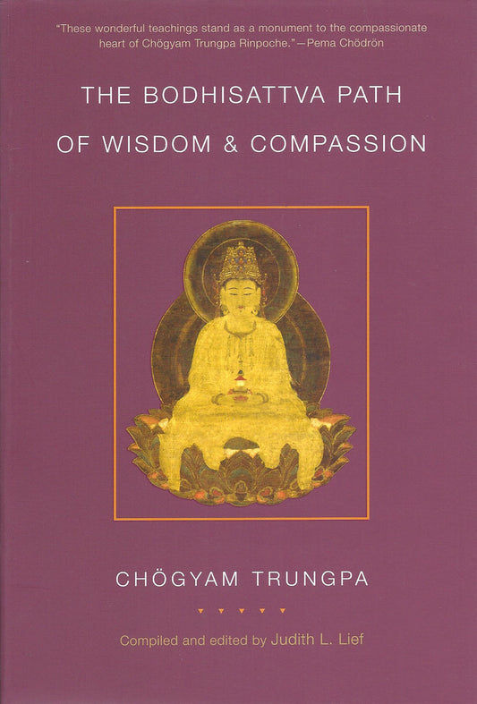 The Bodhisattva Path of Wisdom and Compassion (volume 2): The Profound Treasury of the Ocean of Dharma by Chogyam Trungpa, edited by Judith L. Lief