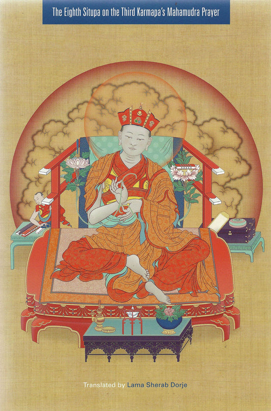 The Eighth Situpa on the Third Karmapa's Mahamudra Prayer
