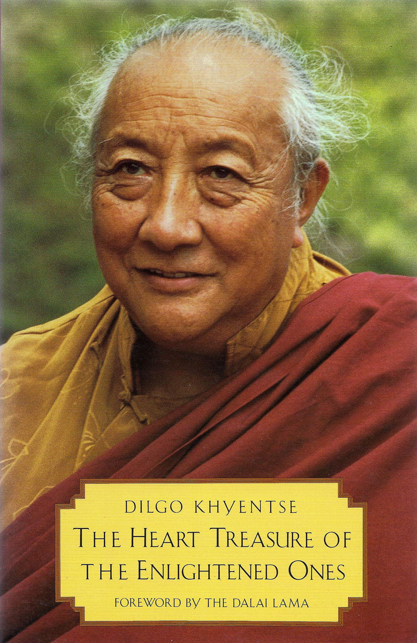 The Heart Treasure of the Enlightened Ones: The Practice of View, Meditation, and Action by Dilgo Khyentse Rinpoche, Patrul Rinpoche, translated by Padmakara Translation Group