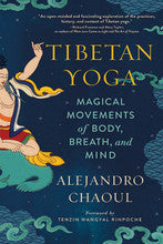Tibetan Yoga: Magical Movements of Body, Breath, and Mind