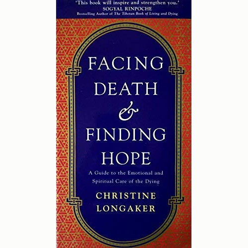 Facing Death and Finding Hope by Christine Longaker