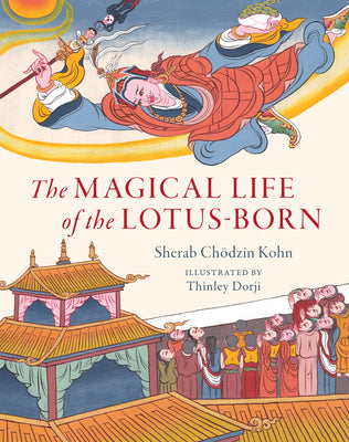 The Magical Life of the Lotus Born