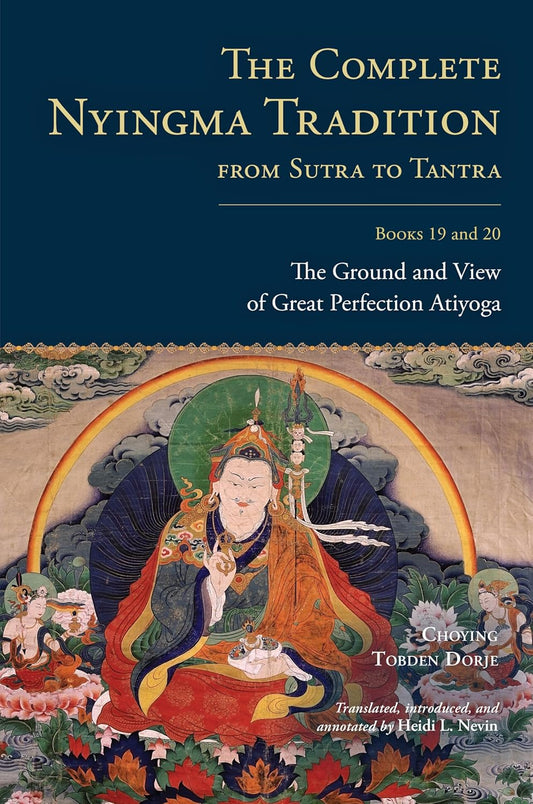 The Complete Nyingma Tradition from Sutra to Tantra, Books 19 & 20