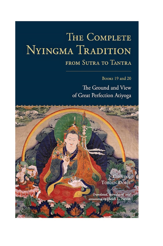 The Complete Nyingma Tradition from Sutra to Tantra, Books 19 & 20