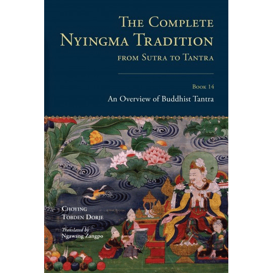 The Complete Nyingma Tradition from Sutra to Tantra, Book 14