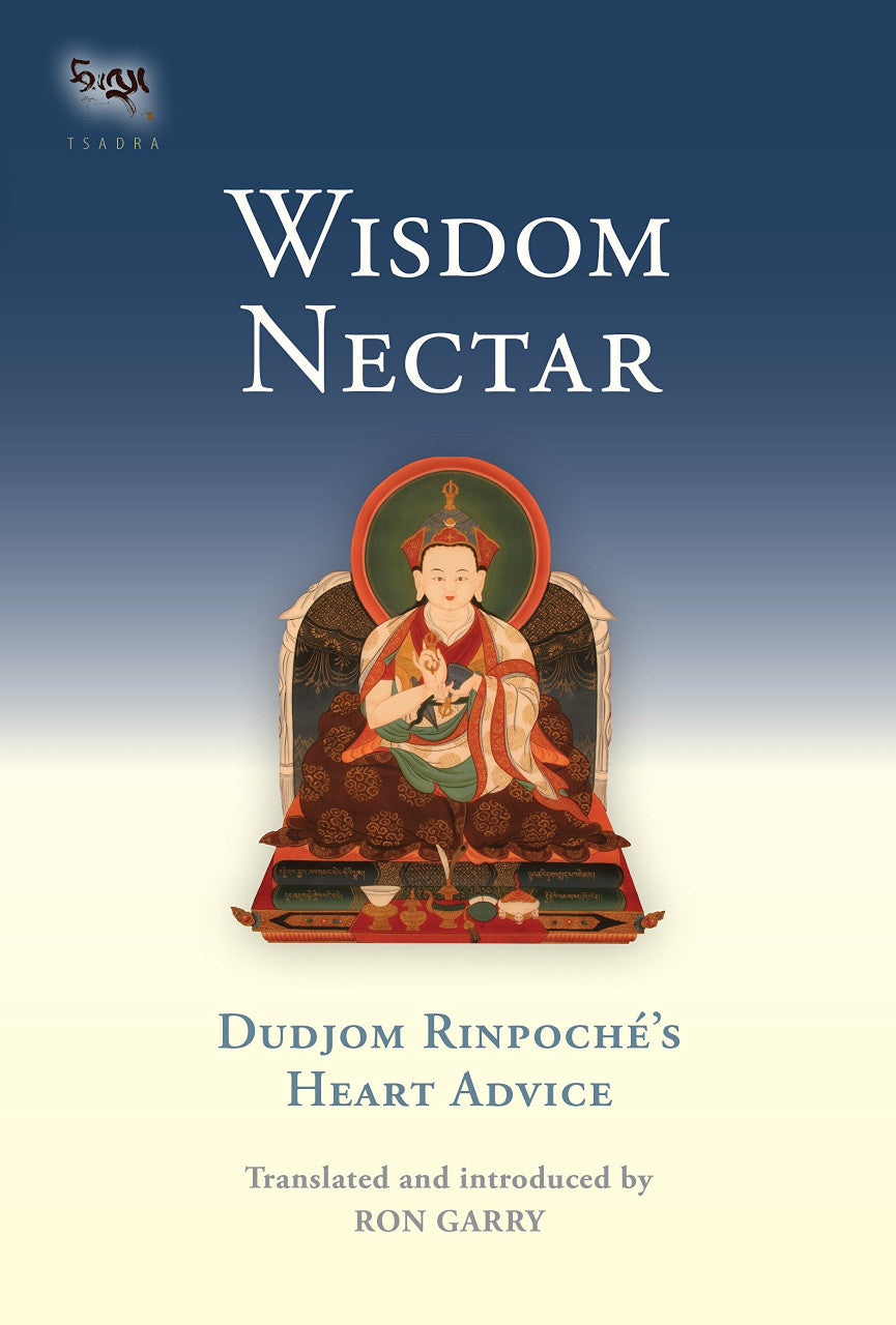 Wisdom Nectar: Dudjom Rinpoche's Heart Advice (Hardcover)