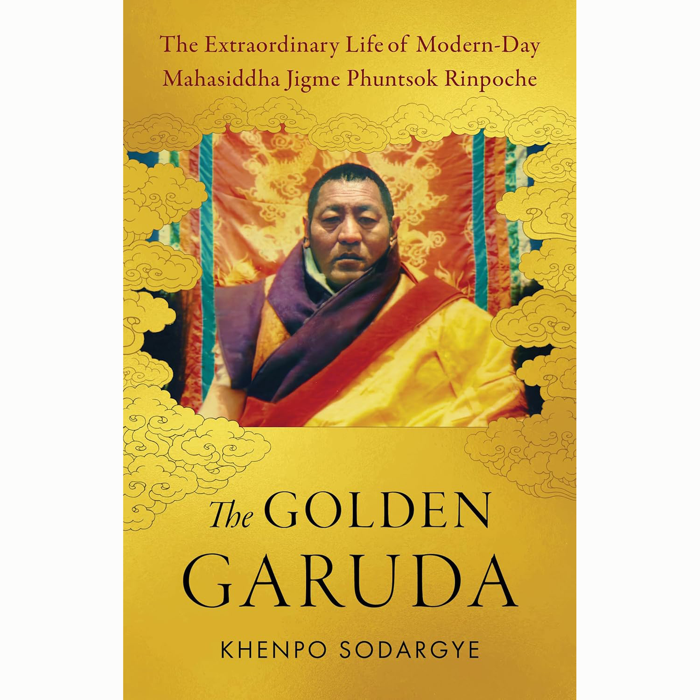 Golden Garuda: The Extraordinary Life of Modern-Day Mahasiddha Jigme Phuntsok Rinpoche (DISCOUNTED)