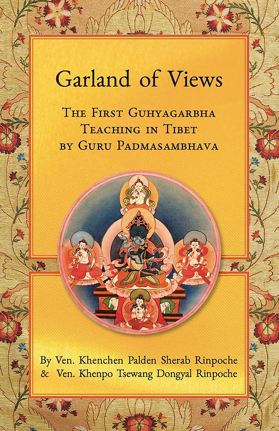 Garland of Views: The First Guhyagarbha Teaching in Tibet by Guru Padmasambhava