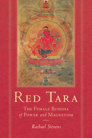 Red Tara: The Female Buddha of Power & Magnetism