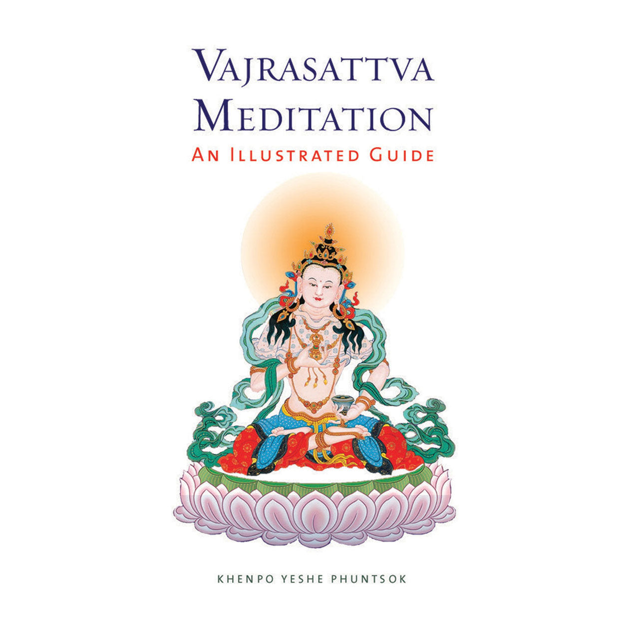 Vajrasattva Meditation: An Illustrated Guide