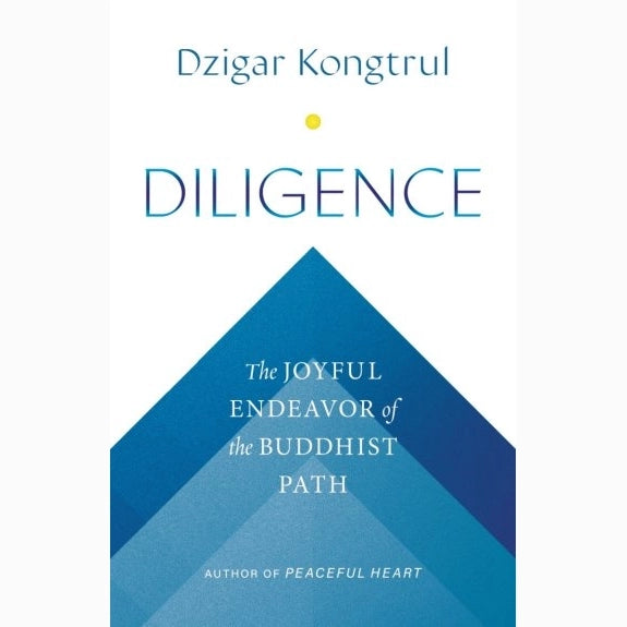 Diligence: The Joyful Endeavor of the Buddhist Path