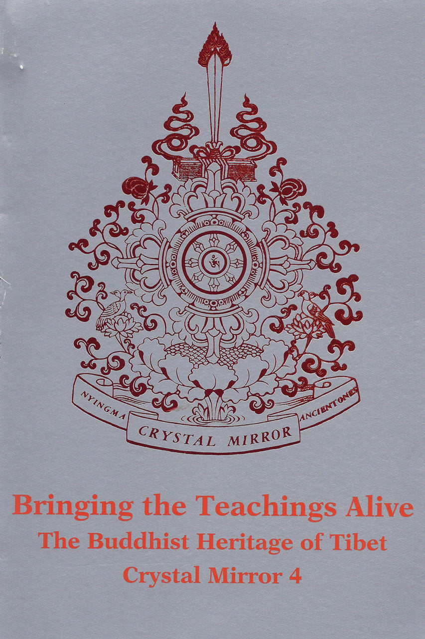 Crystal Mirror 4:  Bringing the Teachings Alive: The Buddhist Heritage of Tibet by Tarthang Tulku Rinpoche