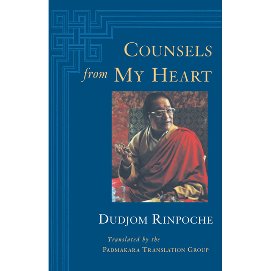 Counsels from My Heart by Dudjom Rinpoche