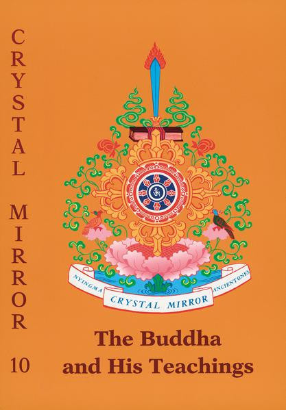 Crystal Mirror 10: The Buddha and His Teachings