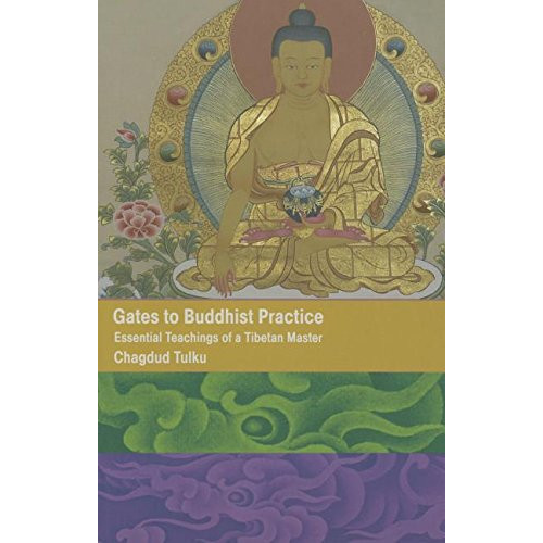 Gates to Buddhist Practice: Essential Teachings of a Tibetan Master by Chagdud Tulku