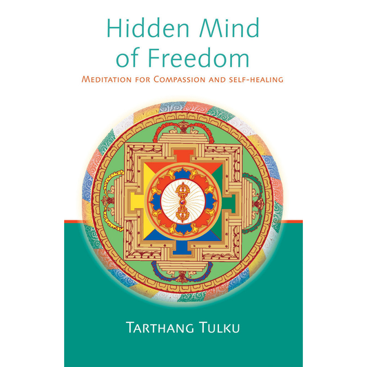 Hidden Mind of Freedom: Meditation for Compassion and Self-Healing by Tarthang Tulku