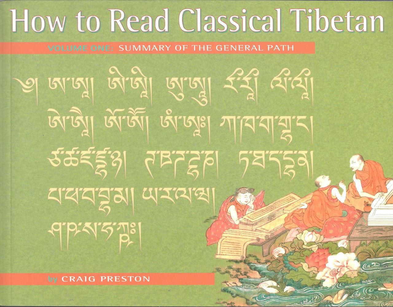 How to Read Classical Tibetan Volume One: Summary of the General Path by Craig Preston