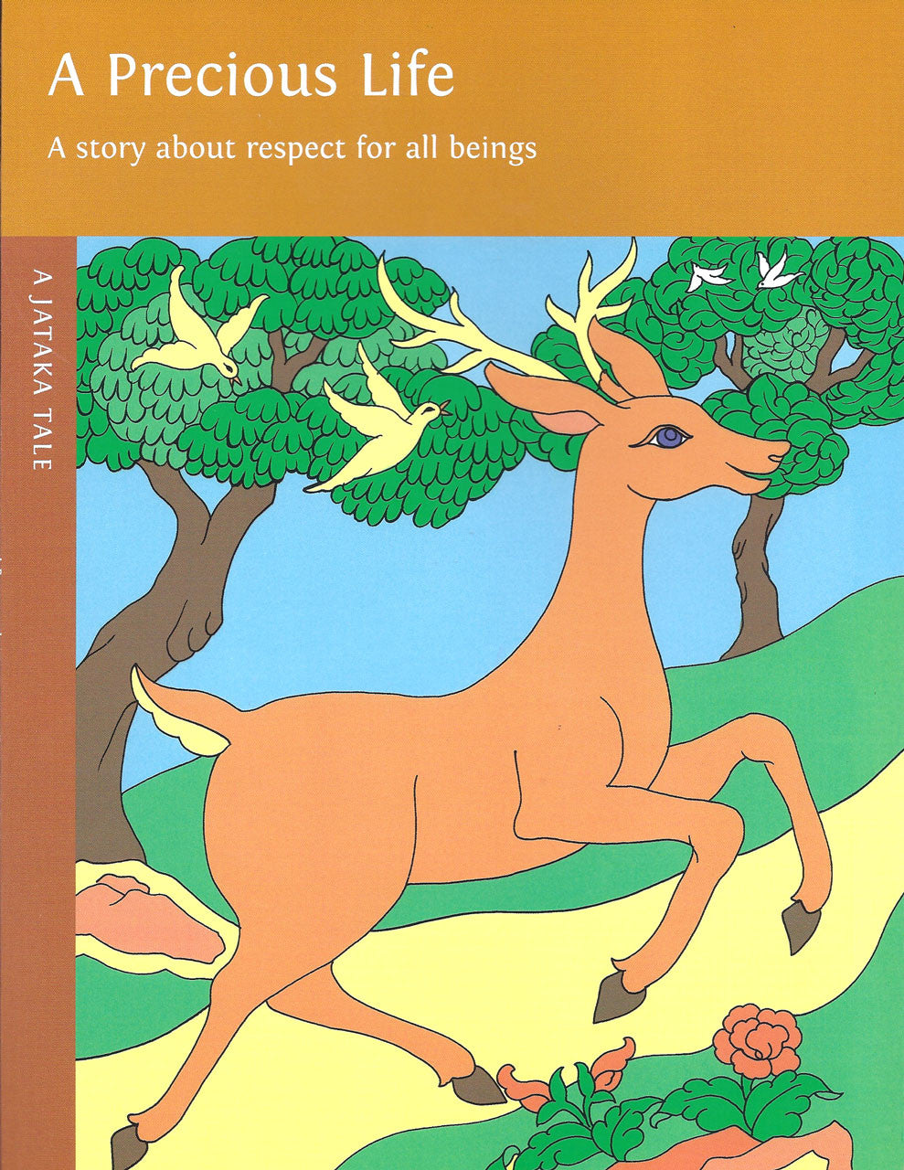 A Precious Life: A story about respect for all beings. A Jataka Tale, illustrated by Rosalyn White