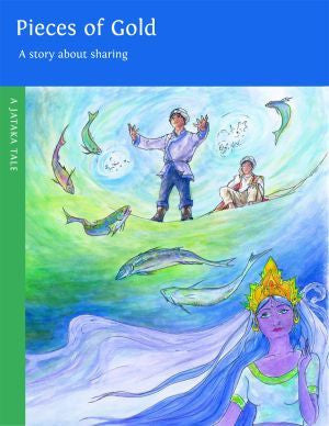 Pieces of Gold: A story about sharing. A Jataka Tale, illustrated by Emily Jan