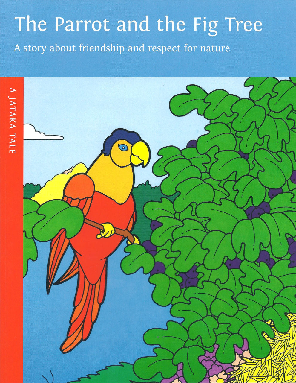 The Parrot and the Fig Tree: Friendship and Respect for Nature. A Jataka Tale, illustrated by Michael Harman