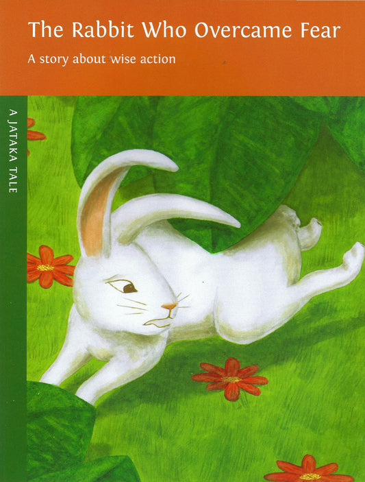 The Rabbit who Overcame Fear: A story about wise action. A Jataka Tale, illustrated by Eric Meller