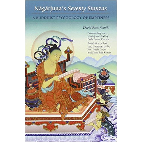 Nagarjuna's Seventy Stanzas: A Buddhist Psychology of Emptiness, Commentary on Nagarjuna's Text by Geshe Sonam Rinchen, translation and Commentary by Tenzin Dorjee and David Ross Komito