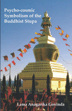 Psycho-cosmic Symbolism of the Buddhist Stupa