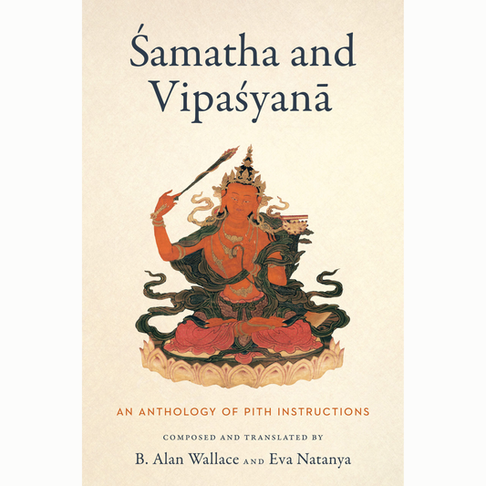 Samatha and Vipasyana: An Anthology of Pith Instructions (hardcover)