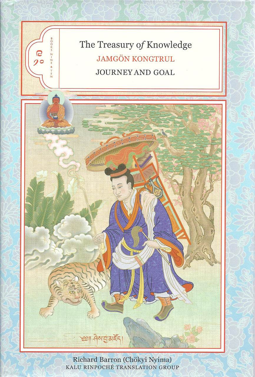 The Treasury of Knowledge: Books Nine and Ten: Journey and Goal by Jamgon Kongtrul Lodro Taye, translated by Richard Barron (Chokyi Nyima)
