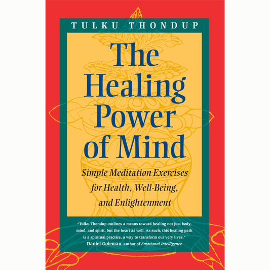 The Healing Power of Mind: Simple Meditation Exercises for Health, Well-Being, and Enlightenment by Tulku Thondup