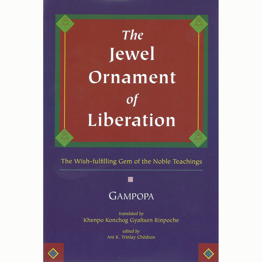 The Jewel Ornament of Liberation: Khenpo Konchog Gyaltsen Rinpoche Translation
