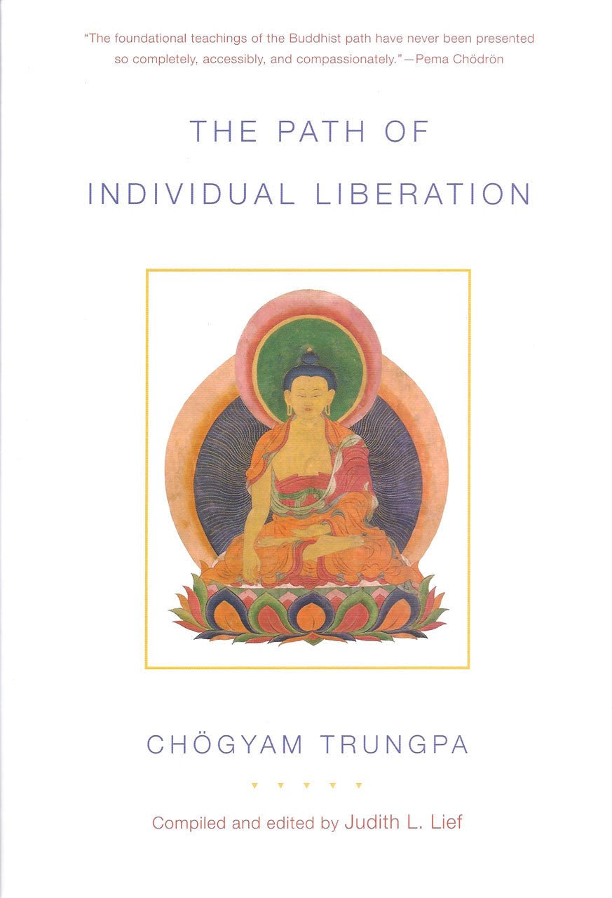 The Path of Individual Liberation (volume 1): The Profound Treasury of the Ocean of Dharma by Chogyam Trungpa, edited by Judith L. Lief