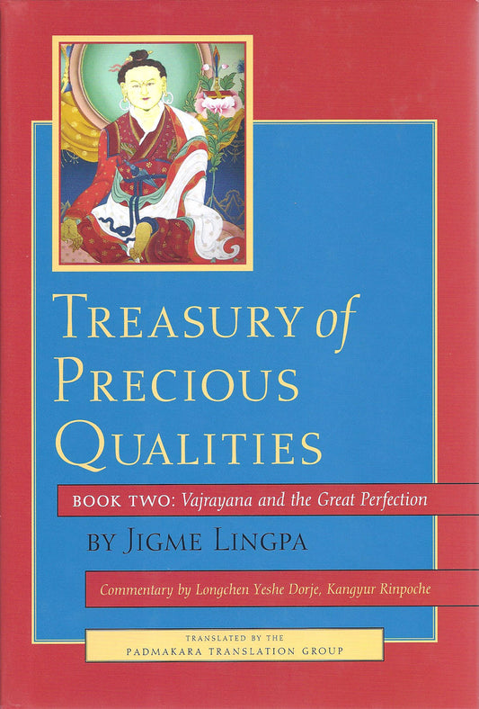 Treasury of Precious Qualities, Book Two: Vajrayana and the Great Perfection by Longchen Yeshe Dorje, Kangyur Rinpoche, Jigme Lingpa, translated by Padmakara Translation Group