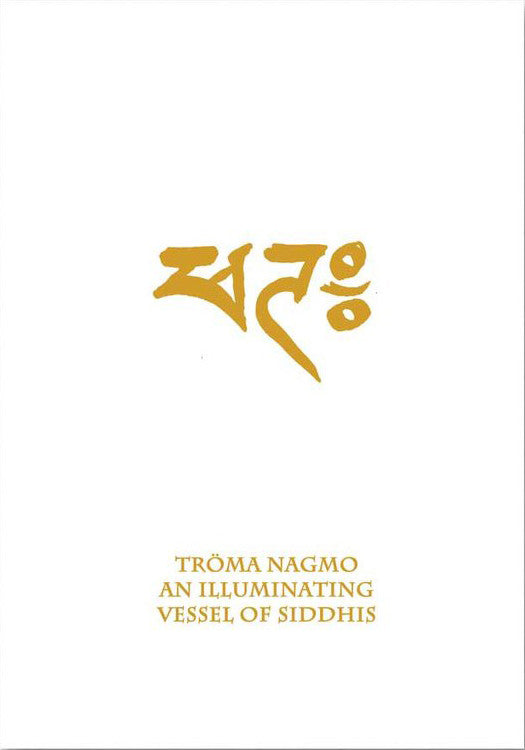 Troma Nagmo: An Illuminating Vessel of Siddhis