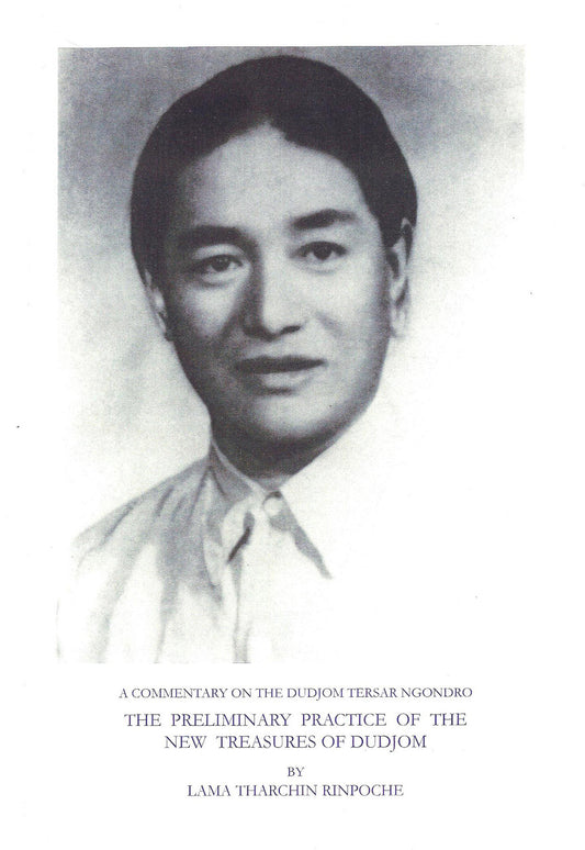 A commentary on the Dudjom Tersar Ngondro by Lama Tharchin Rinpoche